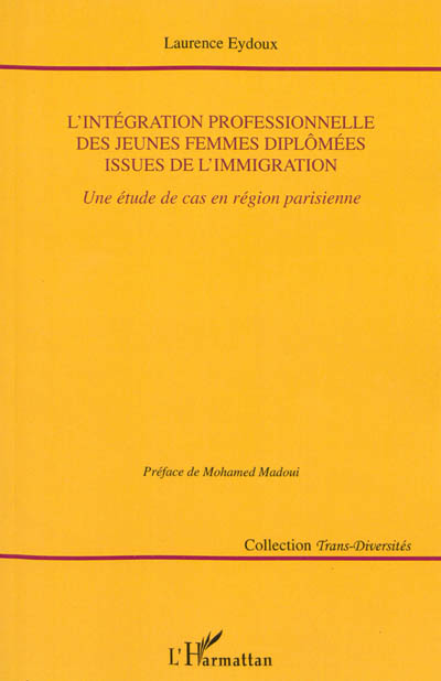 L'intégration professionnelle des jeunes femmes diplômées issues de l'immigration : une étude de cas en région parisienne