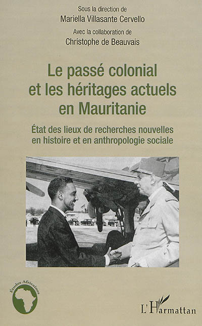 Le passé colonial et les héritages actuels en Mauritanie : état des lieux et recherches nouvelles en histoire et en anthropologie sociale