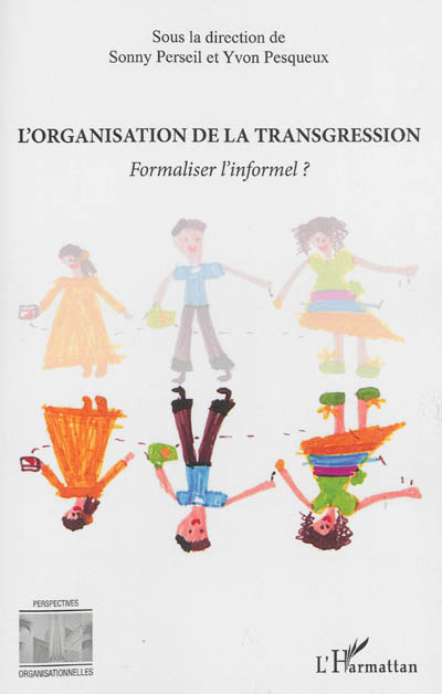 L'organisation de la transgression : formaliser l'informel ? : actes de la journée d'études, Paris, 29 mars 2013