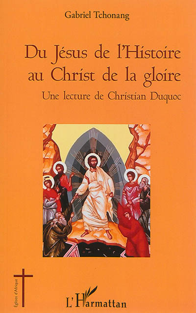 Du Jésus de l'histoire au Christ de la gloire : une lecture de Christian Duquoc