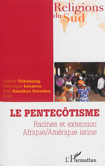 Le pentecôtisme : racines et extension Afrique-Amérique latine