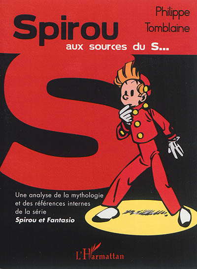 Spirou, aux sources du S : une analyse de la mythologie et des références internes de la série "Spirou & Fantasio"