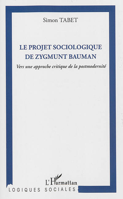 Le projet sociologique de Zygmunt Bauman : vers une approche critique de la postmodernité