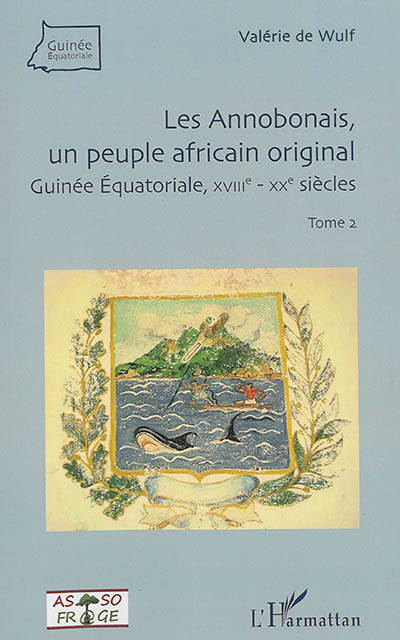Les Annobonais, un peuple africain original : Guinée équatoriale, XVIIIe-XXe siècles