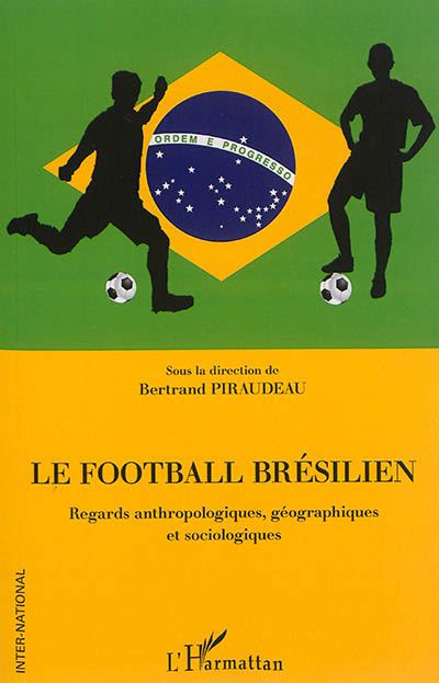 Le football brésilien : regards anthropologiques, géographiques et sociologiques