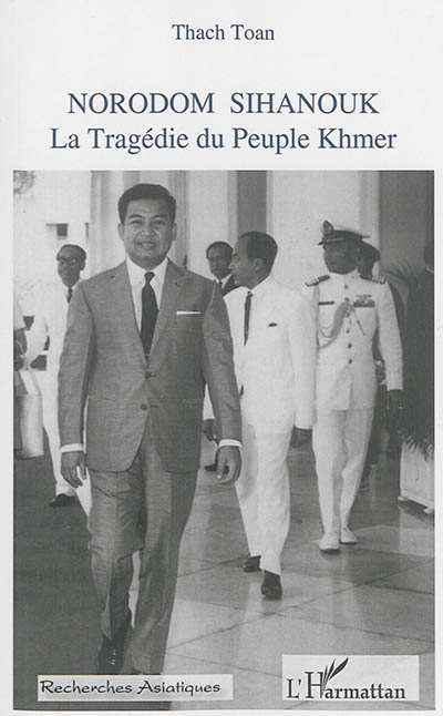 Norodom Sihanouk, 1922-2012 : la tragédie du peuple Khmer