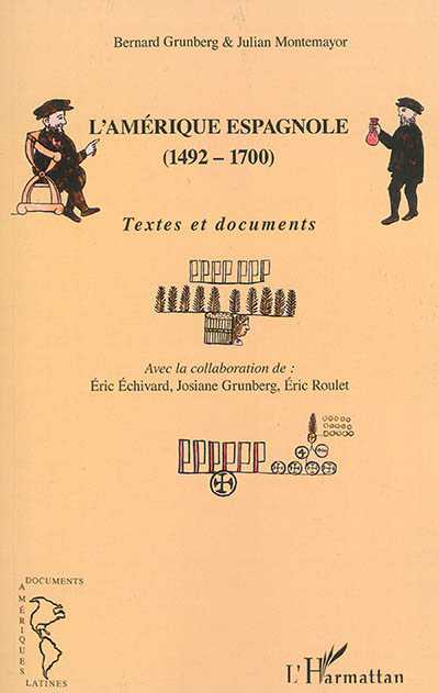 L'Amérique espagnole : 1492-1700 : textes et documents