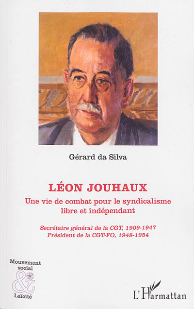 Léon Jouhaux : une vie de combat pour le syndicalisme libre et indépendant...