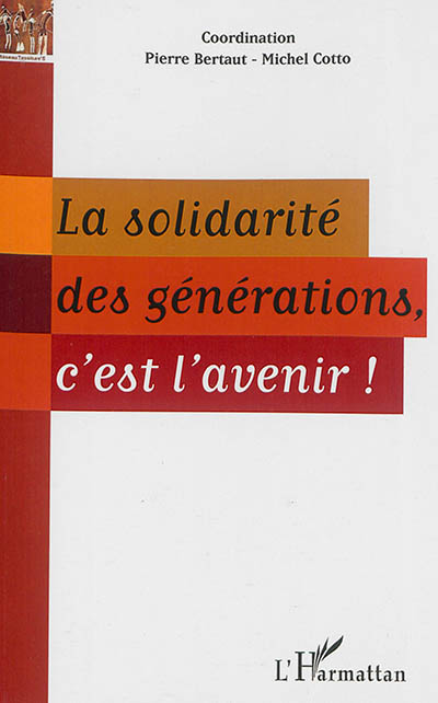 La solidarité des générations, c'est l'avenir !
