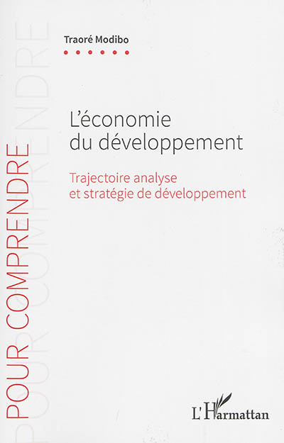 L'économie du développement : trajectoire analyse et stratégie de développement
