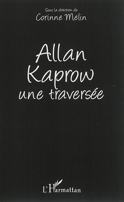 Allan Kaprow, une traversée