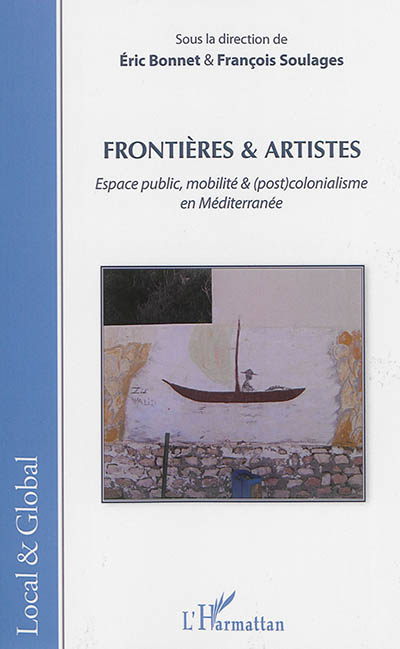 Frontières & artistes : espace public, mobilité & (post)colonialisme en Méditerranée