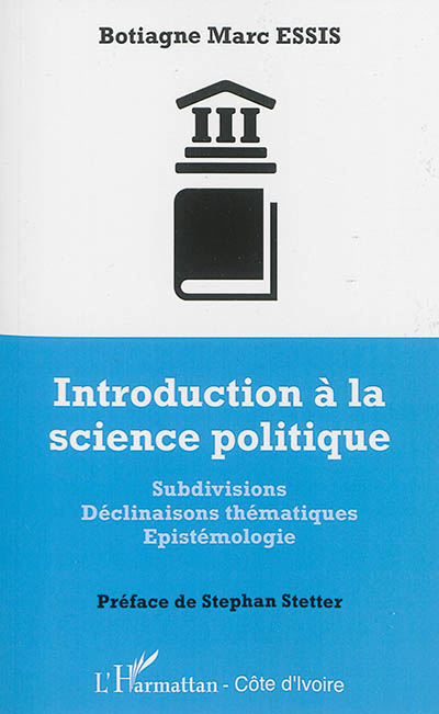 Introduction à la science politique subdivisions, déclinaisons thématiques, épistémologie