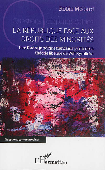 La République face aux droits des minorités : lire l'ordre juridique français à partir de la théorie de Will Kymlicka