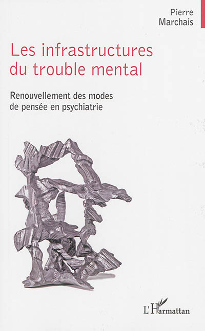 Les infrastructures du trouble mental : renouvellement des modes de pensée en psychiatrie