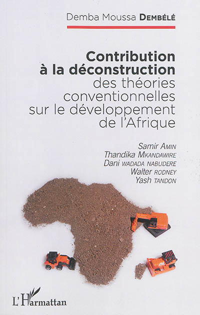 Contribution à la déconstruction des théories conventionnelles sur le développement de l'Afrique : Samir Amin, Thandika Mkanda Wire, Dani Wadada Nabudere, Walter Rodney, Yash Tandon