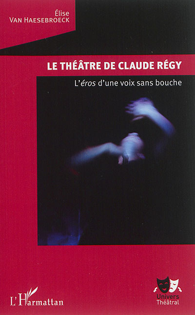 Le théâtre de Claude Régy : l'éros d'une voix sans bouche