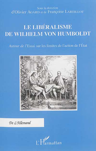 Le libéralisme de Wilhelm von Humboldt : autour de l'"Essai sur les limites de l'action de l'Etat"
