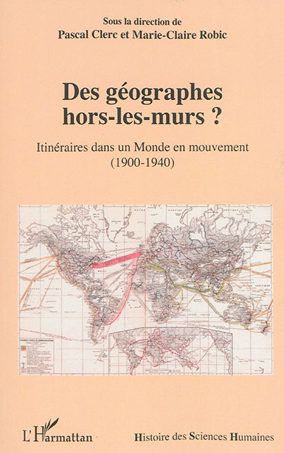Des géographes hors-les-murs ? : itinéraires dans un monde en mouvement (1900-1940)