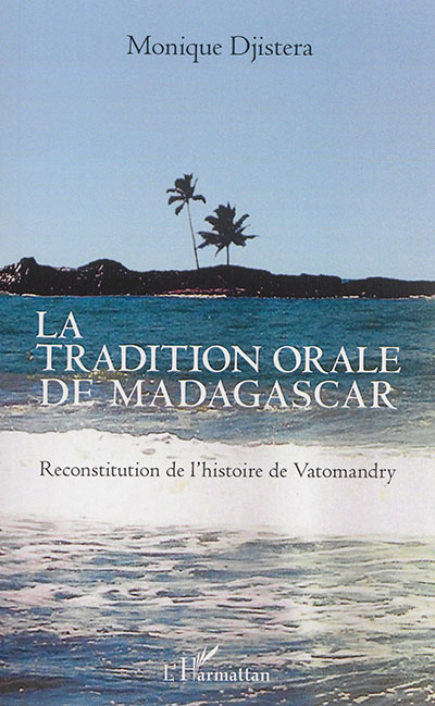 La tradition orale de Madagascar : reconstitution de l'histoire de Vatomandry