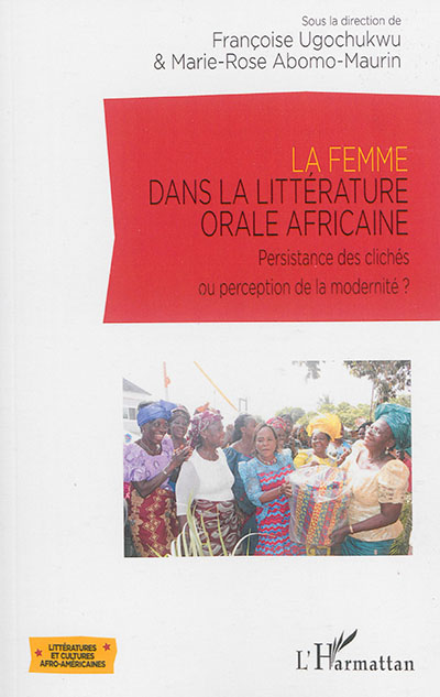 La femme dans la littérature orale africaine : persistance des clichés ou perception de la modernité