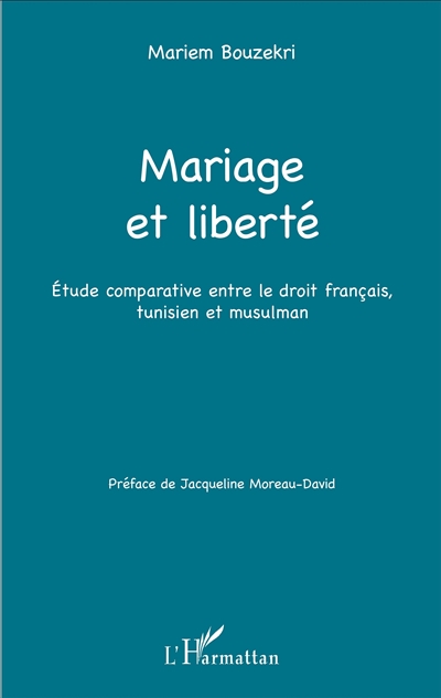 Mariage et liberté : étude comparative entre le droit français, tunisien et musulman