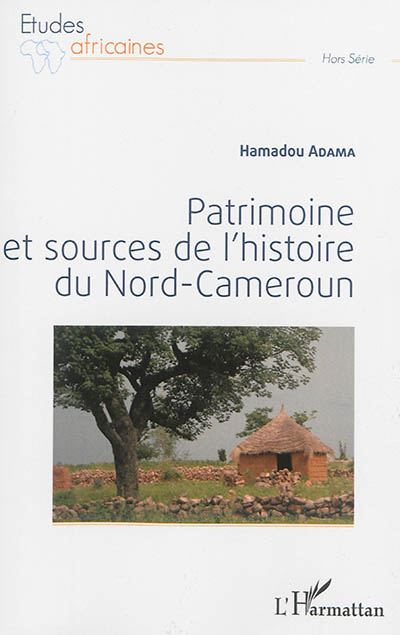 Patrimoine et sources de l'histoire du Nord-Cameroun