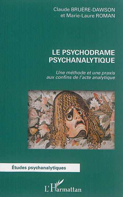 Le psychodrame psychanalytique : une méthode et une praxis aux confins de l'acte analytique