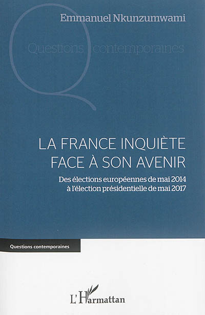 La France inquiète face à son avenir : des élections européennes de mai 2014 à l'élection présidentielle de mai 2017