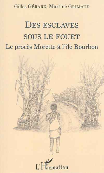 Des esclaves sous le fouet : le procès Morette à l'île Bourbon