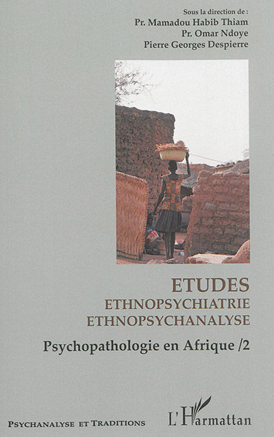 Psychopathologie en Afrique. 2 , Etudes : ethno-psychiatrie, ethno-psychanalyse