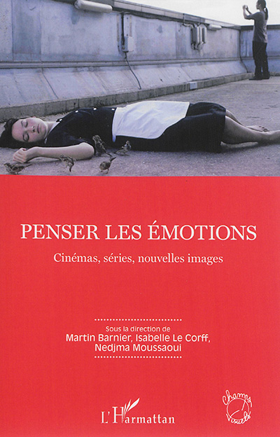 Penser les émotions : cinémas, séries, nouvelles images : [actes] du IXè congrès de l'Afeccav, Lyon, Université Lumière, 2, 3-5 juillet 2014