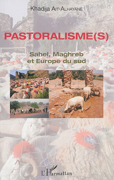 Pastoralisme(s) : Sahel, Maghreb et Europe du Sud