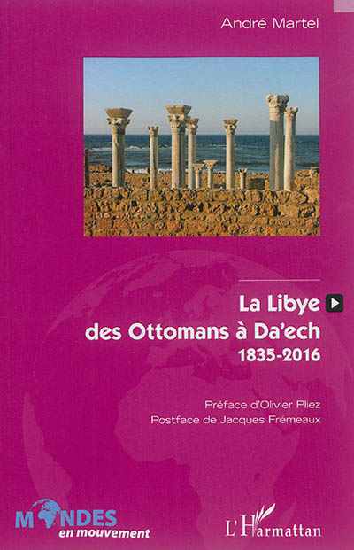 La Libye des Ottomans à Da'ech : 1835-2016