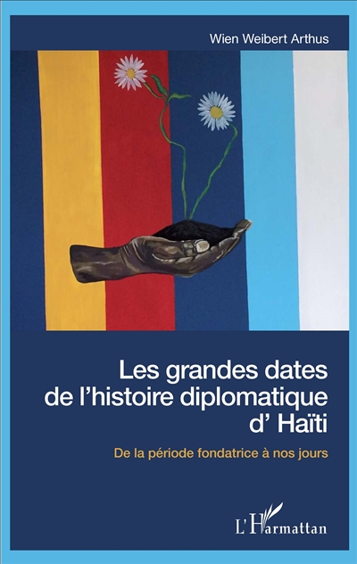 Les grandes dates de l'histoire diplomatique d'Haïti : de la période fondatrice à nos jours