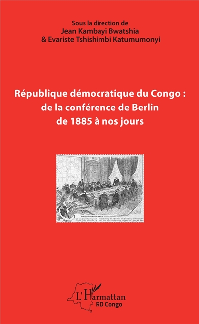 République démocratique du Congo, de la conférence de Berlin de 1885 à nos jours : comprendre l'histoire et l'identité d'un État