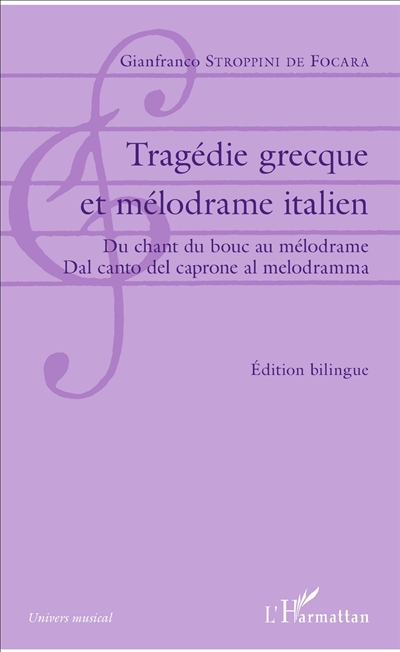 Tragédie grecque et mélodrame italien : Du chant du bouc au mélodrame = Dal canto del caprone al melodramma