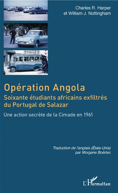 Opération Angola : soixante étudiants africains exfiltrés du Portugal de Salazar : une action secrète de la Cimade en 1961