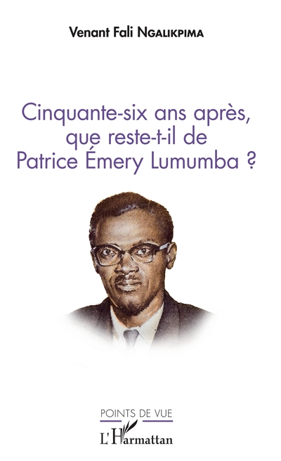 Cinquante-six ans après, que reste-t-il de Patrice Émery Lumumba ?