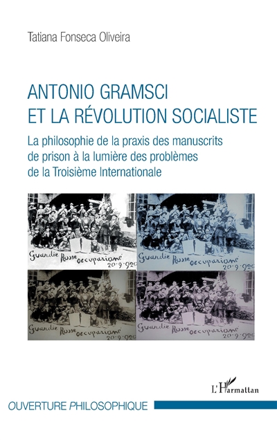 Antonio Gramsci et la révolution socialiste : la philosophie de la praxis des manuscrits de prison à la lumière des problèmes de la Troisième Internationale