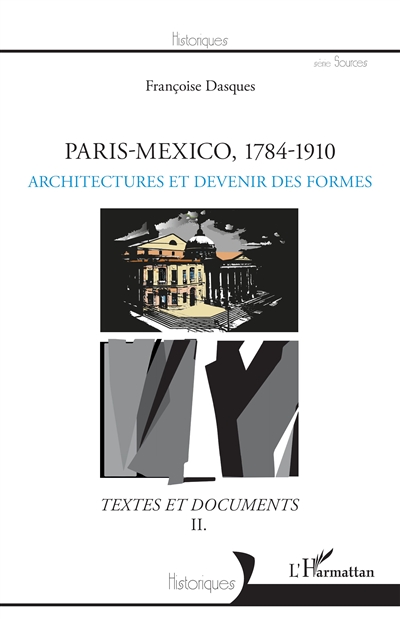 Paris-Mexico, 1784-1910 : textes et documents. II , Architectures et devenir des formes