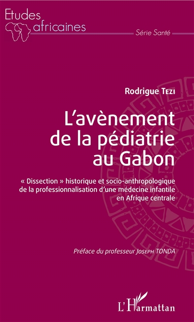 L' avènement de la pédiatrie au Gabon : dissection historique et socio-anthropologique de la professionnalisation d'une médecine infantile en Afrique centrale