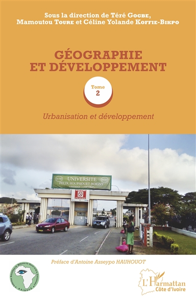 Géographie et développement. 2 , Urbanisation et développement : [actes du colloque international, Abidjan, 22-23 novembre 2016]