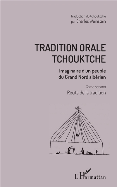 Tradition orale tchouktche : imaginaire d'un peuple du Grand Nord sibérien. 2 , Récits de la tradition