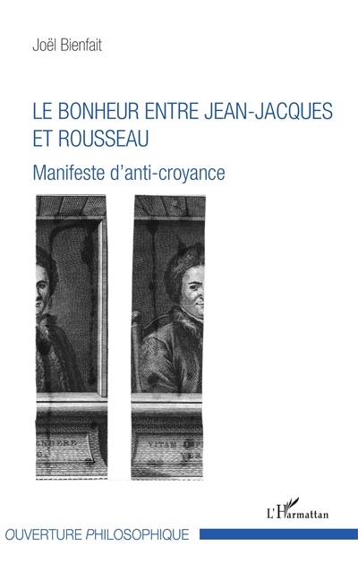 Le bonheur entre Jean-Jacques et Rousseau : manifeste d'anti-croyance
