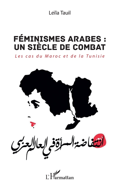 Féminismes arabes : un siècle de combat : les cas du Maroc et de la Tunisie