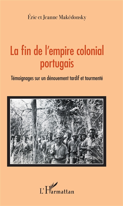 La fin de l'empire colonial portugais : témoignages sur un dénouement tardif et mouvementé : Éric et Jeanne Makédonsky