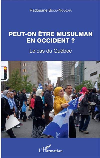 Peut-on être musulman en Occident ? : le cas du Québec