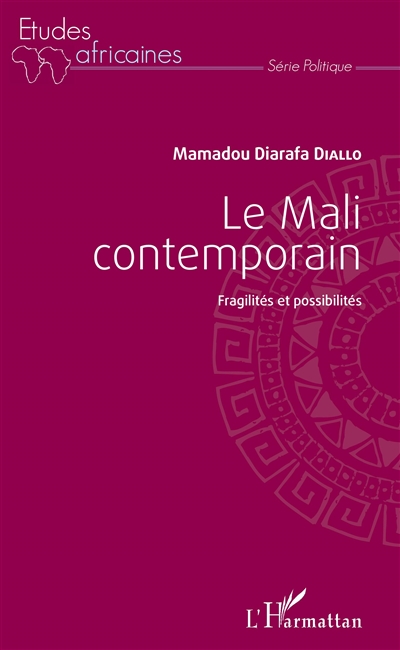 Le Mali contemporain : fragilités et possibilités