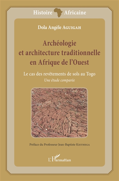Archéologie et architecture traditionnelle en Afrique de l'Ouest : le cas des revêtements de sols au Togo : une étude comparée